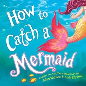 Imagen del vendedor de How to Catch a Mermaid (Hardback or Cased Book) a la venta por BargainBookStores