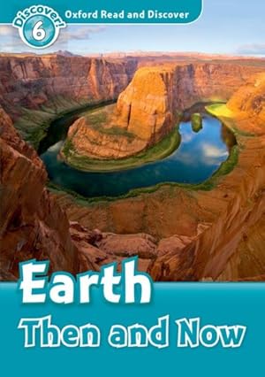 Image du vendeur pour Oxford Read And Discover: Level 6: Earth Then And Now mis en vente par GreatBookPrices