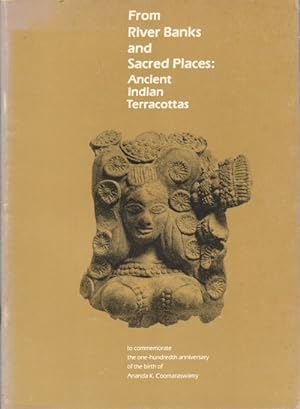 Seller image for From River Banks and Sacred Places. Ancient Indian Terracottas. for sale by Asia Bookroom ANZAAB/ILAB