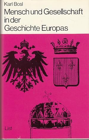 Bild des Verkufers fr Mensch und Gesellschaft in der Geschichte Europas. Karl Bosl zum Verkauf von AMAHOFF- Bookstores