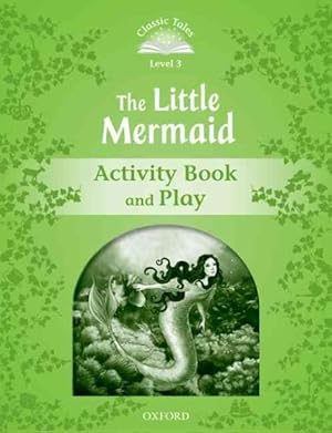 Seller image for Classic Tales Second Edition: Level 3: The Little Mermaid Activity Book & Play -Language: spanish for sale by GreatBookPrices