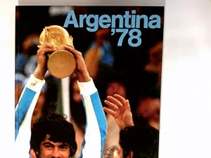 Argentina '78. Das offizielle Buch zur XI. Fußballweltmeisterschaft in Argentinien