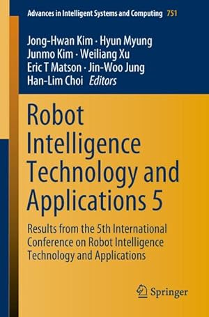 Seller image for Robot Intelligence Technology and Applications 5 : Results from the 5th International Conference on Robot Intelligence Technology and Applications for sale by AHA-BUCH GmbH