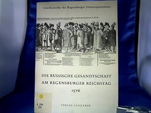 Bild des Verkufers fr Die russische Gesandtschaft am Regensburger Reichstag 1576. Osteuropainstitut: =( Schriftenreihe des Regensburger Osteuropainstituts ; Bd. 3.) zum Verkauf von Antiquariat Michael Solder