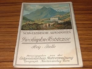 Die Simplon Poststrasse : Brig Iselle - Schweizerische Alpenposten