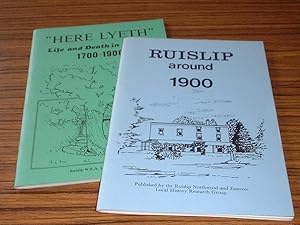 'Here Lyeth': Life and death in Ruislip 1700 - 1900 PLUS Ruislip Around 1900 (2 booklets)