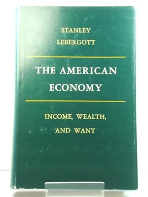 Imagen del vendedor de The American Economy: Income, Wealth, and Want a la venta por PsychoBabel & Skoob Books