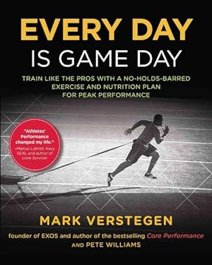 Seller image for Every Day Is Game Day : Train Like the Pros With a No-Holds-Barred Exercise and Nutrition Plan for Peak Performance for sale by GreatBookPrices