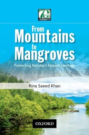 Imagen del vendedor de From Mountains to Mangroves : Protecting Pakistan's Natural Heritage a la venta por GreatBookPrices