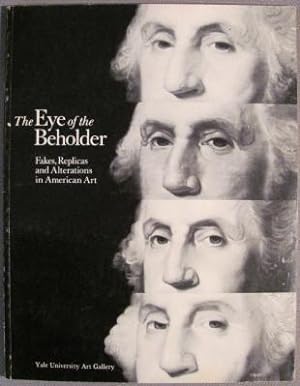 Seller image for The Eye of the Beholder: Fakes, Replicas and Alterations in American Art for sale by Dennis Holzman Antiques
