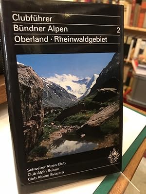 Clubführer Bündner Alpen Band 2: Bündner Oberland und Rheinwaldgebiet. Überarb. von Bernard Condr...