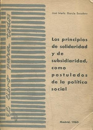 LOS PRINCIPIOS DE SOLIDARIDAD Y DE SUBSIDIARIDAD, COMO POSTULADOS DE LA POLITICA SOCIAL. ESTUDIO ...