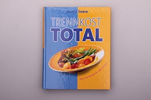 TRENNKOST TOTAL. Über 240 Rezepte für jeden Anlass