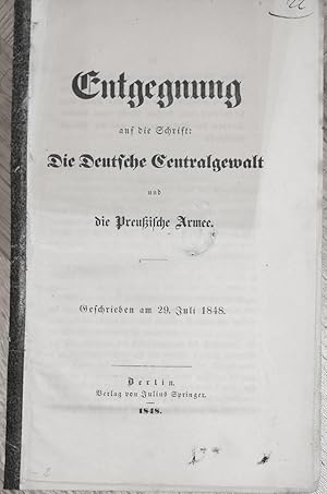 Entgegnung auf die Schrift: Die Deutsche Centralgewalt und die Preußische Armee. Geschrieben am 2...