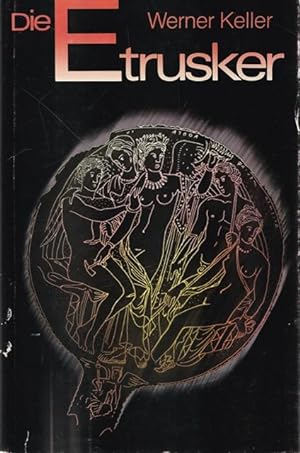 Die Etrusker. Ihre Geschichte - die Lösung eines Rätsels. Illustrierte Ausgabe von "Denn sie entz...