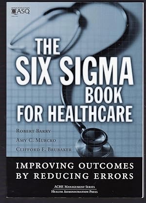 Seller image for The Six Sigma Book for Healthcare: Improving Outcomes by Reducing Errors (ACHE Management Series) for sale by Riverhorse Books