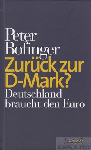 Zurück zur D-Mark?. Deutschland braucht den Euro.