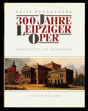 300 Jahre Leipziger Oper : Geschichte und Gegenwart.