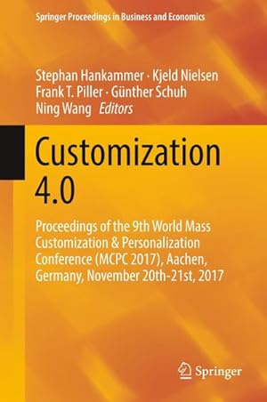 Seller image for Customization 4.0 : Proceedings of the 9th World Mass Customization & Personalization Conference (MCPC 2017), Aachen, Germany, November 20th-21st, 2017 for sale by AHA-BUCH GmbH