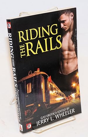 Seller image for Riding the Rails: locomotive lust and carnal cabooses; gay erotica for sale by Bolerium Books Inc.