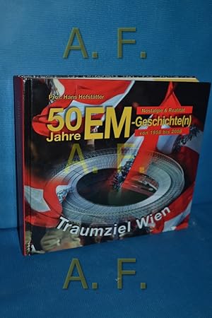 Bild des Verkufers fr 50 Jahre EM-Geschichte(n) 1958-2008: Nostalgie und Realitt mit Traumziel Wien zum Verkauf von Antiquarische Fundgrube e.U.