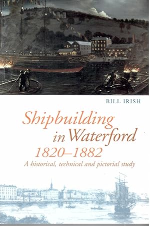 Seller image for Shipbuilding in Waterford, 1820-1882: A Historical, Technical and Pictorial Study for sale by BookStore Jerusalem