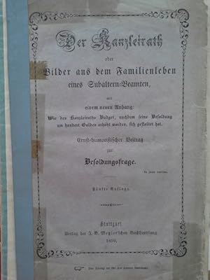 Der Kanzleirath, oder Bilder aus dem Familienleben eines Subaltern-Beamten. Ernst-humoristischer ...