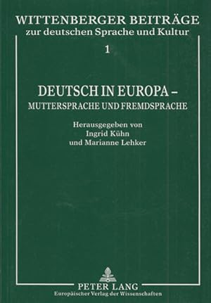 Bild des Verkufers fr Deutsch in Europa: Muttersprache und Fremdsprache. (= Wittenberger Beitrge zur deutschen Sprache und Kultur, Band 1). zum Verkauf von Buch von den Driesch