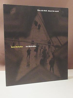 Imagen del vendedor de Boris Michailov. Les Misrables. ber die Welt. About the World. Ausstellungskatalog. a la venta por Dieter Eckert