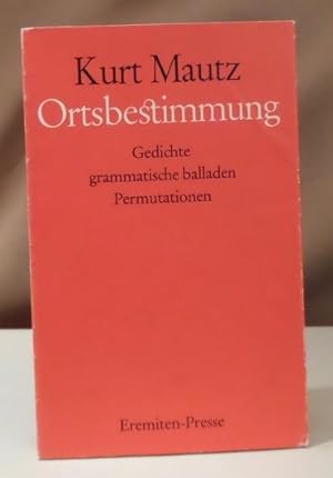 Bild des Verkufers fr Ortsbestimmung. Gedichte. grammatische balladen. Permutationen. zum Verkauf von Dieter Eckert