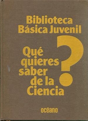 BIBLIOTECA BASICA JUVENIL. QUE QUIERES SABER DE LA CIENCIA?