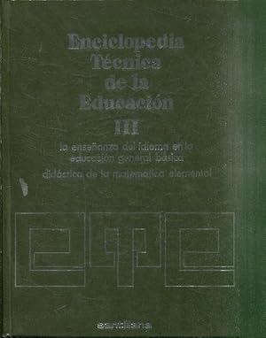 ENCICLOPEDIA TECNICA DE LA EDUCACION III. LA ENSEÑANZA DEL IDIOMA EN LA EDUCACION GENERAL BASICA....