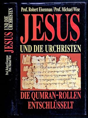 Bild des Verkufers fr Jesus und die Urchristen: Die Qumran-Rollen entschlsselt. Aus dem Englischen bersetzt von Phillip Davies und Birgit Mnz-Davies zum Verkauf von Antiquariat Dietmar Brezina