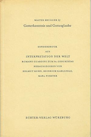 Gotterkenntnis und Gottesglaube. Sonderdruck aus: Interpretation der Welt. Romano Guardini zum 80...