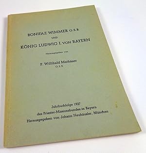 Bonifaz Wimmer O. S. B. und König Ludwig I. von Bayern. Ihre Briefe als Beitrag zur Geschichte de...