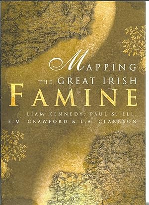 Seller image for Mapping The Great Irish Famine A Survey of the Famine Decades. for sale by Saintfield Antiques & Fine Books
