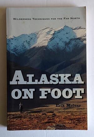 Imagen del vendedor de Alaska on Foot: Wilderness Techniques for the Far North. a la venta por Monkey House Books