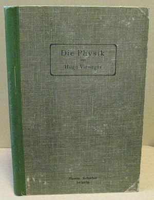 Seller image for Die Physik. Lehrbuch zum Selbstunterricht. (Die Schule des Maschinentechnikers. Lehrbuch zum Selbstunterricht im Maschinenbau und den dazu gehrigen Hilfswissenschaften. Band 6) for sale by Nicoline Thieme