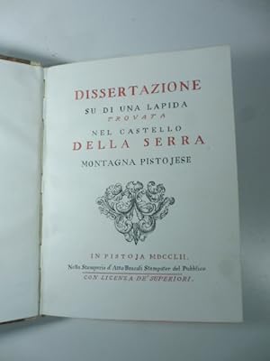 Dissertazione su di una lapida trovata nel Castello della Serra montagna pistojese