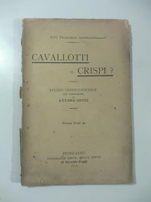 Cavallotti o Crispi? Studio critico-sociale con prefazione di Ettore Socci