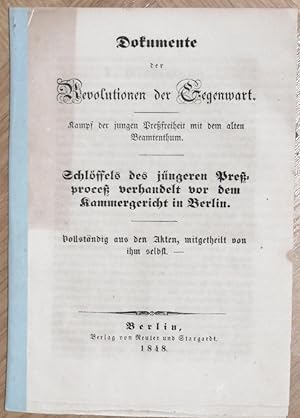 Dokumente der Revolutionen der Gegenwart. Kampf der jungen Pressfreiheit mit dem alten Beamtenthu...