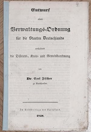 Entwurf einer Verwaltungs-Ordnung für die Staaten Deutschlands enthaltend die Districts-, Kreis- ...