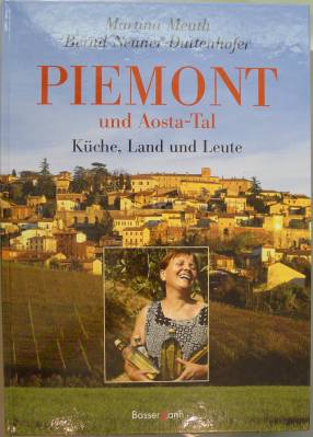 Piemont und Aosta-Tal. Küche, Land und Leute. Kulinarische Landschaften. (Photos von Martina Meuth).