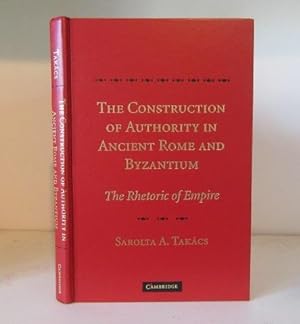 Seller image for The Construction of Authority in Ancient Rome and Byzantium. The Rhetoric of Empire for sale by BRIMSTONES