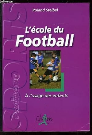 Bild des Verkufers fr L'ECOLE DU FOOTBALL - A L'USAGE DES ENFANTS zum Verkauf von Le-Livre