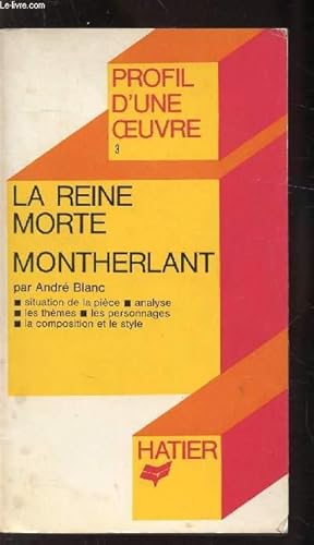 Bild des Verkufers fr PROFIL D'UNE OEUVRE N3 - LA REINE MORTE - MONTHERLANT - zum Verkauf von Le-Livre