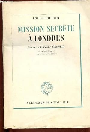 Imagen del vendedor de MISSION SECRETE A LONDRES : LES ACCORDS-PETAIN CHURCHILL a la venta por Le-Livre