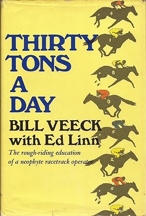 Bild des Verkufers fr Thirty Tons a Day: The rough-riding education of a neophyte racetrack operator zum Verkauf von Hedgehog's Whimsey BOOKS etc.