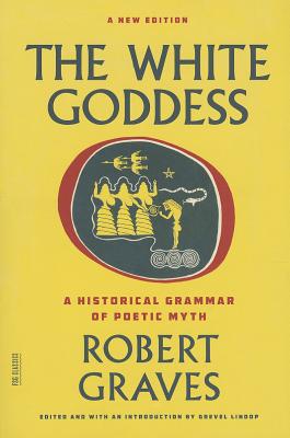 Imagen del vendedor de The White Goddess: A Historical Grammar of Poetic Myth (Paperback or Softback) a la venta por BargainBookStores