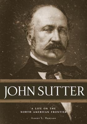 Seller image for John Sutter: A Life on the North American Frontier (Paperback or Softback) for sale by BargainBookStores